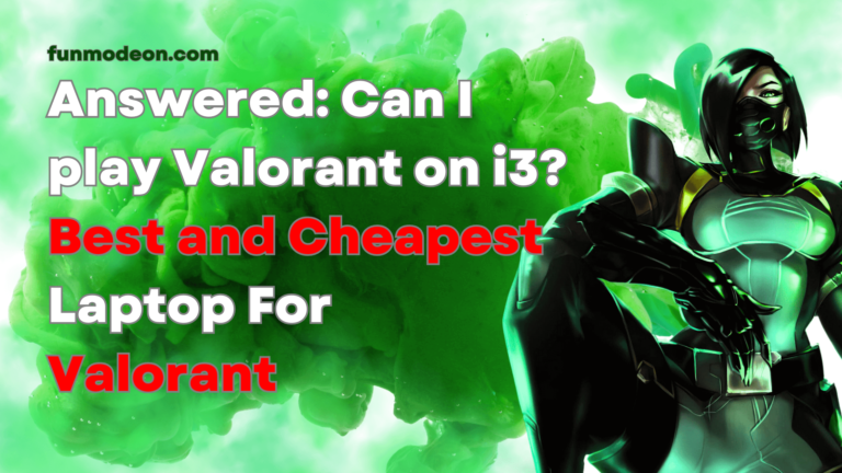 Answered: Can I play Valorant on i3? Best and Cheapest Laptop For Valorant